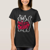 First Of All I'm A Delight Roaring Black Cat Funny T-shirt (Voorkant)