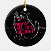 First Of All I'm A Delight Roaring Black Cat Keramisch Ornament (Achterkant)
