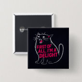 First Of All I'm A Delight Roaring Black Cat Vierkante Button 5,1 Cm (Voorkant /achterkant)