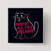 First Of All I'm A Delight Roaring Black Cat Vierkante Button 5,1 Cm (Voorkant)