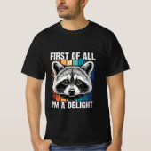 First Of All I'm A Delight Sarcastic Angry Opossum T-shirt (Voorkant)