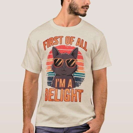 First Of All I'm A Delight Sarcastic Cat Lover T-shirt (Voorkant)