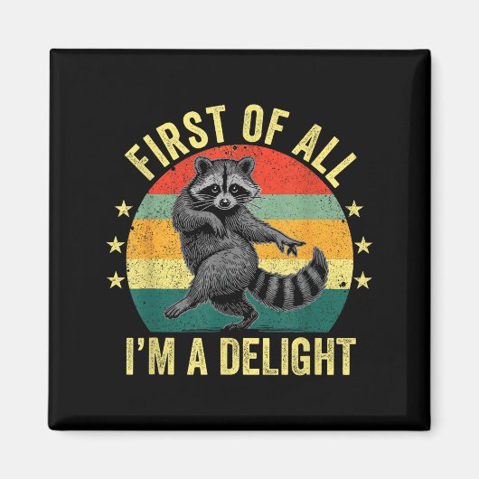 First Of All, I'm A Delight Sarcastic Raccoon Tras Magneet (Voorkant)