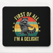First Of All, I'm A Delight Sarcastic Raccoon Tras Muismat (Voorkant)