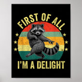 First Of All, I'm A Delight Sarcastic Raccoon Tras Poster (Voorkant)