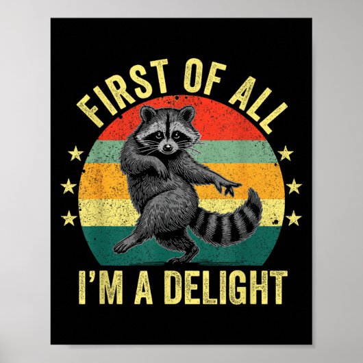 First Of All, I'm A Delight Sarcastic Raccoon Tras Poster (Voorkant)