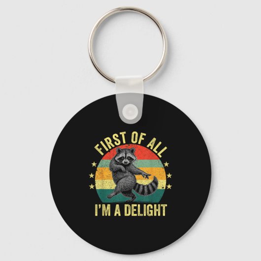 First Of All, I'm A Delight Sarcastic Raccoon Tras Sleutelhanger (Voorkant)