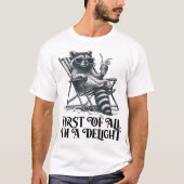 First Of All I'M A Delight Saying Sarcastic  T-shirt (Voorkant)