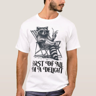 First Of All I'M A Delight Saying Sarcastic  T-shirt