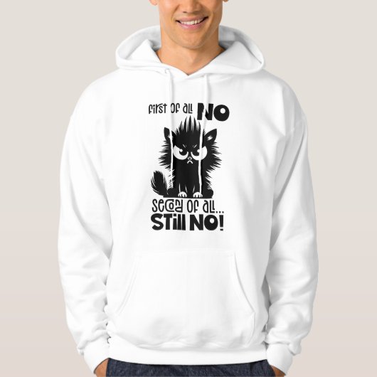 First Of All, No Funny Cat Lover Gift Hoodie (Voorkant)