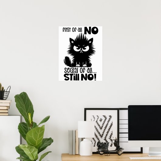 First Of All, No Funny Cat Lover Gift Poster (Thuiskantoor)