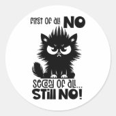 First Of All, No Funny Cat Lover Gift  Ronde Sticker (Voorkant)