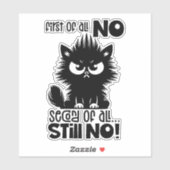 First Of All, No Funny Cat Lover Gift  Sticker (Vel)