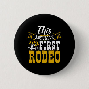 First Rodeo Cowboy Hut Horse Ranch Horseback Ridin Ronde Button 5,7 Cm