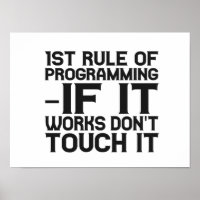First Rule of Programming: If it works Funny Coder