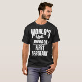 First Sergeant World's Most Average 1stSgt T-shirt (Voorkant volledig)