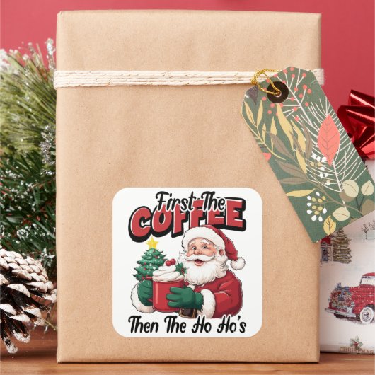 First The Coffee Then Ho Ho's Santa Vierkante Sticker (Feestdagen)