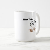 First Thing Coffee op een Koffiemok (Voorkant rechts)