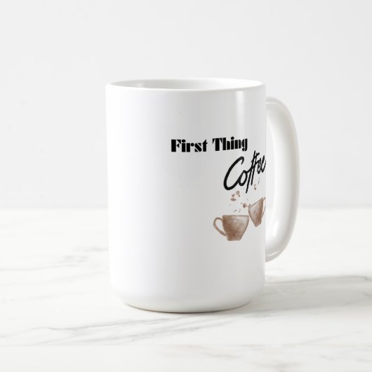 First Thing Coffee op een Koffiemok (Voorkant rechts)
