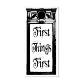 First Things First rubber stamp Rubberstempel (Afrduk)