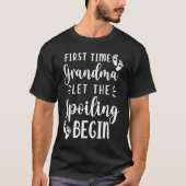First Time Grandma Let The Spoiling Begin  2 T-shirt (Voorkant)