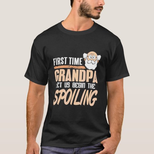First Time Grandpa Let Us Begin The Spoiling Prese T-shirt (Voorkant)