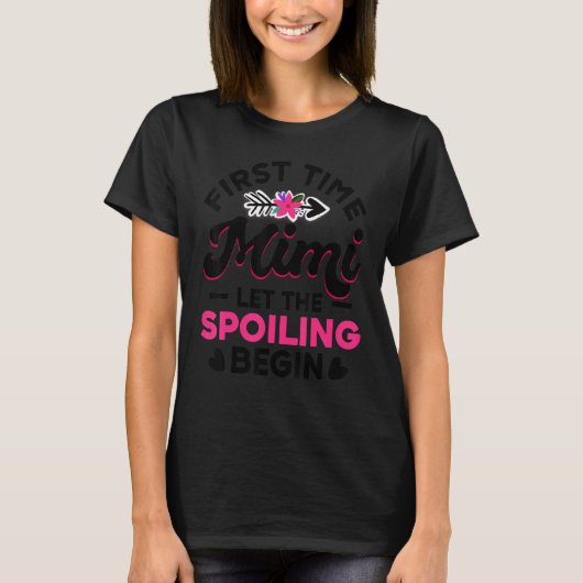 First Time Mimi Let The Spoiling Begin New 1st Tim T-shirt (Voorkant)