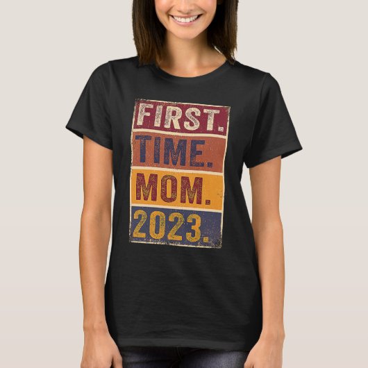 First Time Mom 2023  Pregnant Mom Mother To Be Mom T-shirt (Voorkant)