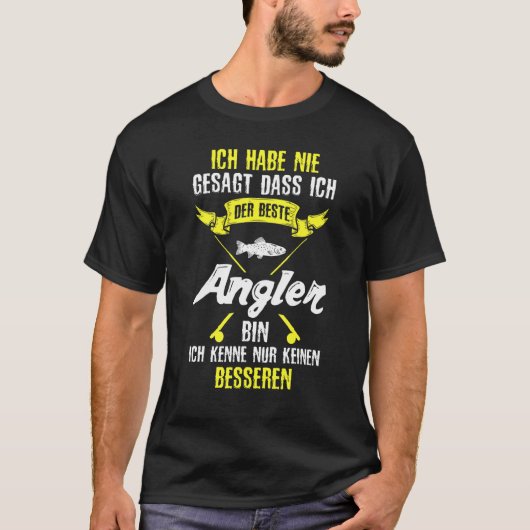 Fischer Ich Habe Nie Sagt Dass Ich Der Beste Angle T-shirt (Voorkant)