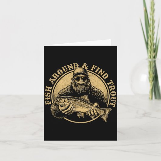Fish Around And Find Trout Bigfoot Fishing Sasquat Kaart (Voorkant)