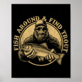 Fish Around And Find Trout Bigfoot Fishing Sasquat Poster (Voorkant)