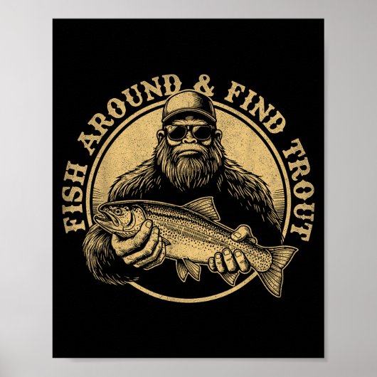 Fish Around And Find Trout Bigfoot Fishing Sasquat Poster (Voorkant)