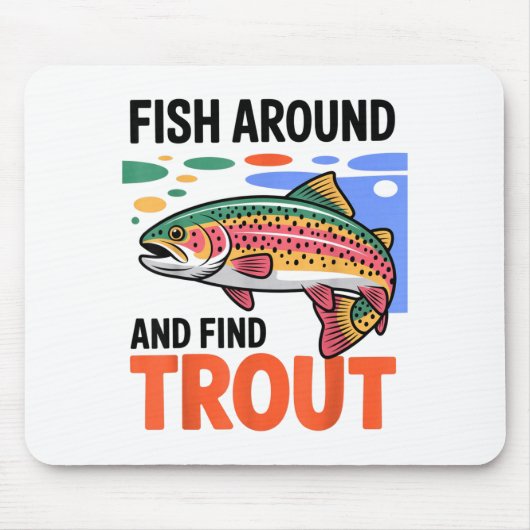 Fish Around And Find Trout Funny Cute Fishing Fish Muismat (Voorkant)