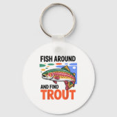Fish Around And Find Trout Funny Cute Fishing Fish Sleutelhanger (Voorkant)