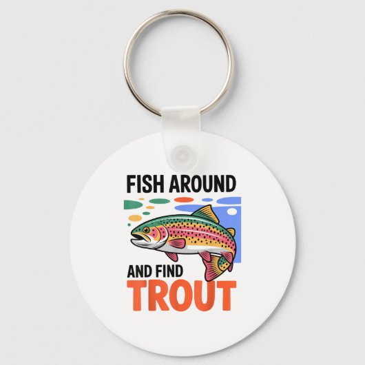 Fish Around And Find Trout Funny Cute Fishing Fish Sleutelhanger (Voorkant)