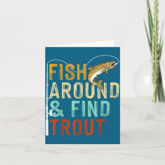 Fish Around And Find Trout Funny Fishing Fishermen Kaart (Voorkant)