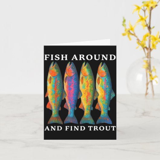 Fish Around And Find Trout Funny Fishing Fishermen Kaart (Gele Bloem)