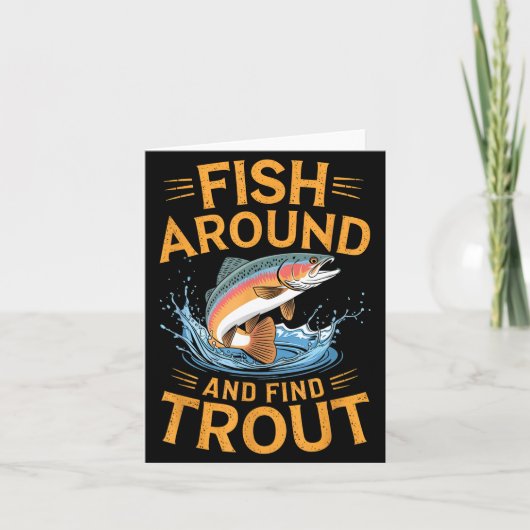 Fish Around And Find Trout Funny Fishing Fishermen Kaart (Voorkant)