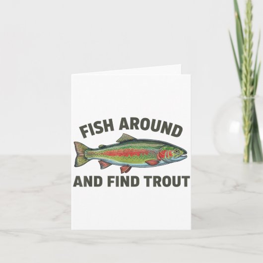 Fish Around And Find Trout Funny Fishing Fishermen Kaart (Voorkant)