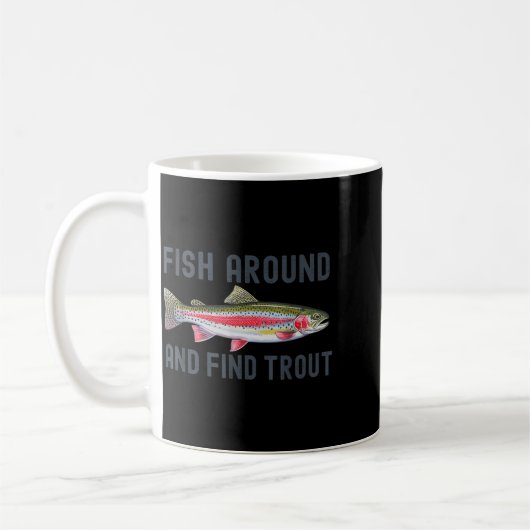 Fish Around And Find Trout Funny Fishing Fishermen Koffiemok (Links)