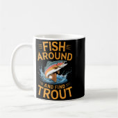 Fish Around And Find Trout Funny Fishing Fishermen Koffiemok (Links)