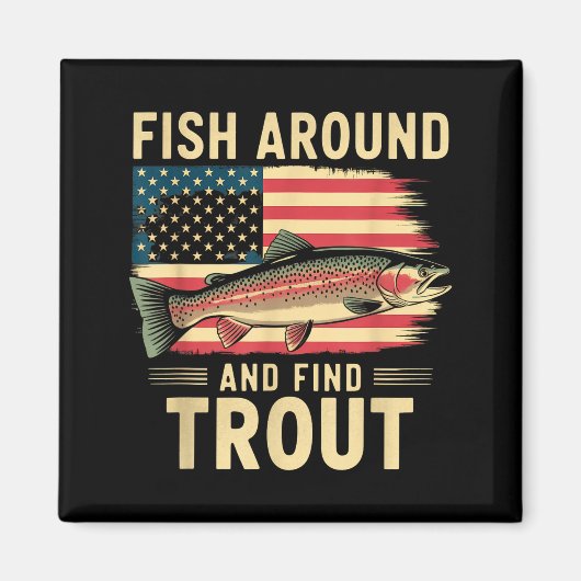 Fish Around And Find Trout Funny Fishing Fishermen Magneet (Voorkant)