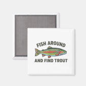 Fish Around And Find Trout Funny Fishing Fishermen Magneet (Voorkant / Achterkant)