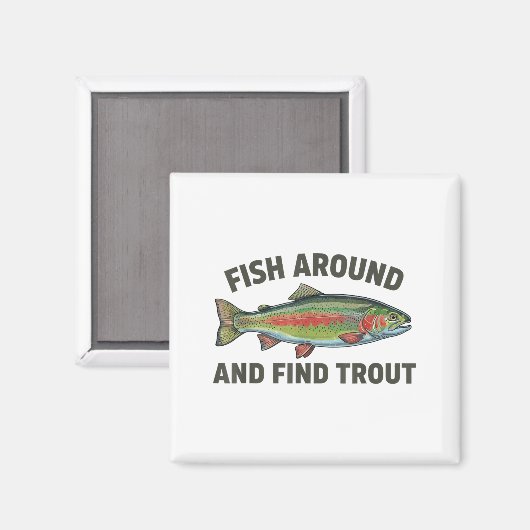Fish Around And Find Trout Funny Fishing Fishermen Magneet (Voorkant / Achterkant)