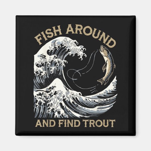 Fish Around And Find Trout Funny Fishing Fishermen Magneet (Voorkant)