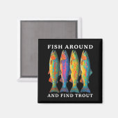 Fish Around And Find Trout Funny Fishing Fishermen Magneet (Voorkant / Achterkant)