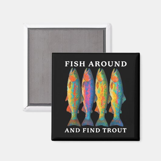 Fish Around And Find Trout Funny Fishing Fishermen Magneet (Voorkant / Achterkant)