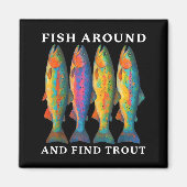 Fish Around And Find Trout Funny Fishing Fishermen Magneet (Voorkant)