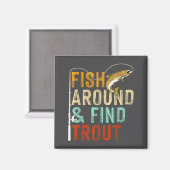 Fish Around And Find Trout Funny Fishing Fishermen Magneet (Voorkant / Achterkant)