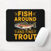 Fish Around And Find Trout Funny Fishing Fishermen Muismat (Met muis)